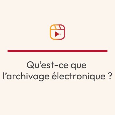 Vidéo - Qu'est-ce que l'archivage électronique ?